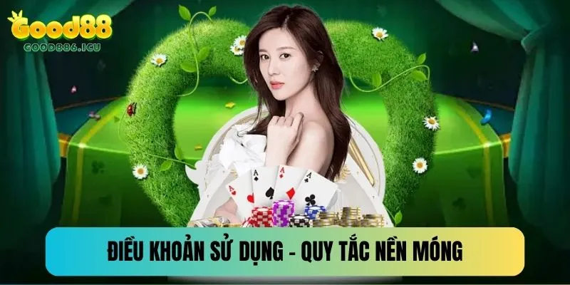 Điều khoản sử dụng Good88 - Quy tắc nền móng của nhà cái