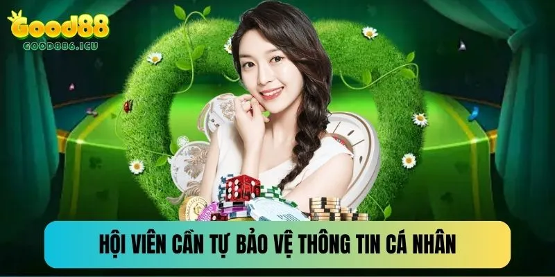Hội viên cần tự bảo mật dữ liệu cá nhân