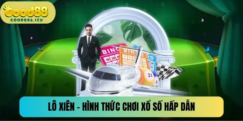 Lô xiên - Hình thức chơi xổ số đỏ đen hấp dẫn