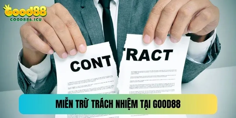 Miễn trừ trách nhiệm Good88 - Bảo vệ quyền lợi đôi bên